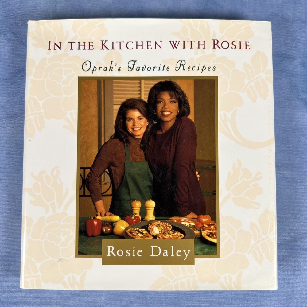 In the Kitchen with Rosie : Oprah's Favorite Recipes by Oprah Winfrey and Rosie